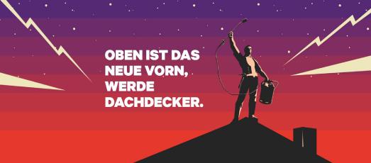 Das Leitmotiv der Dachdecker-Nachwuchskampagne „Oben ist das neue Vorn“