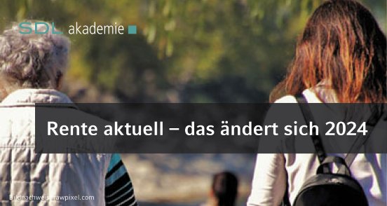 SDL-Akademie-PR-Rente-aktuell-das-aendert-sich-2024.jpg