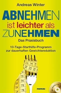 Andreas Winter: Abnehmen ist leichter als Zunehmen. Das Praxisbuch