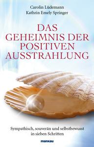 In ihrem Buch gehen Karriere-Expertin Carolin Lüdemann und Diplom-Psychologin Kathrin Springer den Faktoren wahrer Schönheit nach.