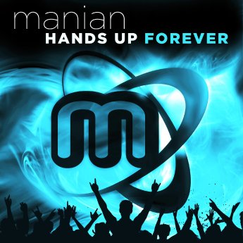 Manian Hands Up Forever.jpg