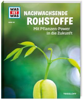 WAS IST WAS Nachwachsende Rohstoffe