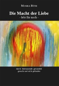 Die Macht der Liebe - Monika Rüth
