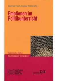 In der didaktischen Reihe neu erschienen: "Emotionen im Politikunterricht"