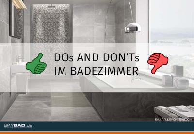 Die Dos und Don'ts fürs Bad