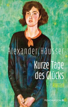 Kurze Tage des Glücks, Alexander Häusser.jpg