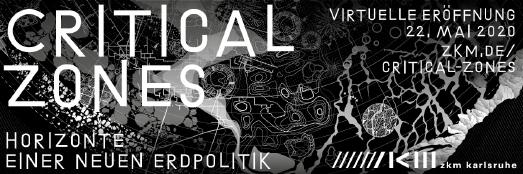 Einladung zur virtuellen Ausstellungseröffnung "Critical Zones. Horizonte einer neuen Erdpolitik"