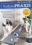 AusbauPRAXIS - Das neue Magazin für Trockenbauer, Stuckateure, Maler, Schreiner und Innenausbauer