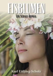 Eisblumen - Ein Südsee-Roman - Autor: Karl Eitljörg-Scholz