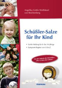"Schüßler-Salze für Ihr Kind" - der neue Ratgeber von Angelika Gräfin Wolffskeel von Reichenberg für Kinder von null bis 14 Jahren.