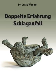Doppelte Erfahrung Schlaganfall - Autorin: Luise Wagner - Erschienen im Romeon Verlag