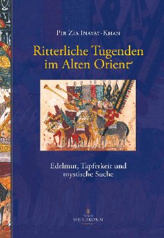 Ritterliche Tugenden im Alten Orient von Pir Zia Inayat-Khan - Leseprobe.pdf