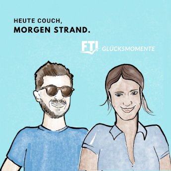 FTI Podcast_Heute Couch-morgen Strand.jpg