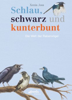 09_Schlau_schwarz_und_kunterbunt_Die Welt der Rabenvögel © Atlantis Verlag.jpg