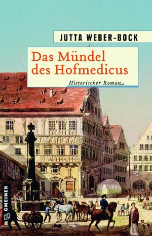 Buchcover_Das Mündel des Hofmedicus_CMYK_300dpi_Copyright@GMEINER Verlag.jpg