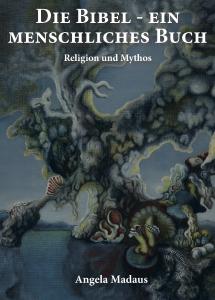 Die Bibel - ein menschliches Buch - Autorin: Angela Madaus