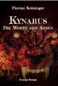 Kynarus- Die Worte der Ahnen. Ein Fantasy Romeon von Florian Kröninger.