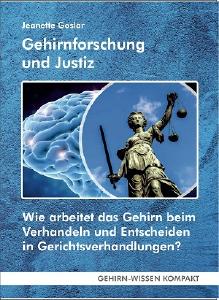 Gehirnforschung und Justiz - Wie arbeitet das Gehirn beim Verhandeln und Entscheiden in Gerichtsverhandlungen?