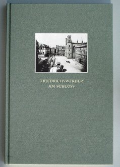 „Friedrichswerder am Schloss“, ein Buch von Lothar Uebel.bmp