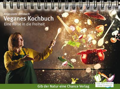 Veganes Bio Kochbuch "Eine Reise in die Freiheit"