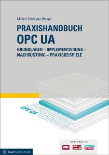Das neue Praxishandbuch "OPC UA" von Miriam Schleipen beschreibt den OPC UA Kommunikationsstandard für die vernetzte, digitale Fabrik (Quelle: VBM Fachbuch)