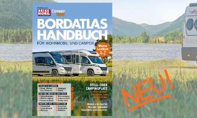 Das neue Bordatlas-Handbuch für Wohnmobil und Camper mit Praxistipps zu Ausrüstung, Fahrzeugtechnik, Sicherheit & Co.