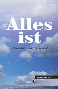 Fachbuch: Alles ist - Allmächtig und frei im Sein!