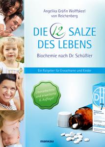 “Die 12 Salze des Lebens – Biochemie nach Dr. Schüßler” von Angelika Gräfin Wolffskeel von Reichenberg liegt ab sofort in der völlig überarbeiteten, erweiterten 6. Auflage vor