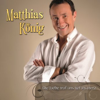 Matthias König-Cover-Die Liebe traf uns tief ins Herz.jpg