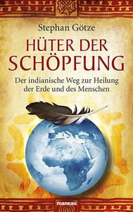 „Hüter der Schöpfung“ verbreitet die Botschaft der nordamerikanischen Lakota als Ausweg aus der ökologischen Krise