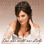 Cover - Das war nicht nur Liebe, Der neue Song von Marcella Carin