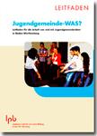 Jugendgemeinde - WAS? Leitfaden Jugendgemeinderäte Baden-Württemberg