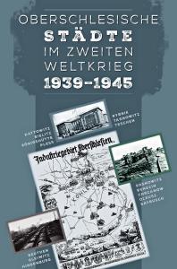 Plakatmotiv: Oberschlesische Städte im Zweiten Weltkrieg: Layout: morawski-design.pl