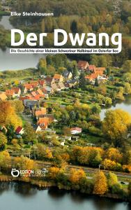 Der Dwang. Die Geschichte einer kleinen Schweriner Halbinsel im Ostorfer See