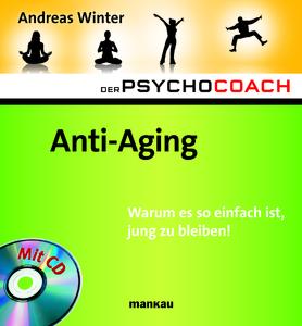 "Anti-Aging. Warum es so einfach ist, jung zu bleiben!" - der sechste Band aus der populären Ratgeber-Reihe "Der Psychocoach".
