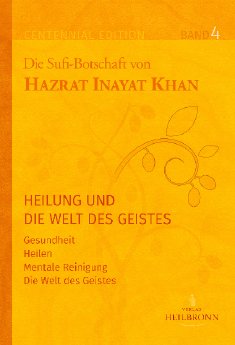 Heilung und die Welt des Geistes - Band 4 der Gesamtausgabe von Hazrat Inayat Khan.pdf