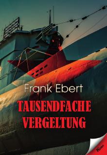 Neuerscheinung: Der Korea-Konflikt im Roman "Tausendfache Vergeltung" von Frank Ebert