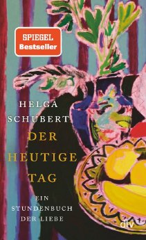 Cover Der heutige Tag von Helga Schubert_erschienen bei dtv.jpg