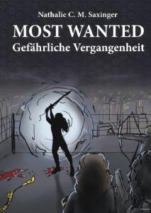 MOST WANTED - Gefährliche Vergangenheit. Autorin: Nathalie C. M. Saxinger