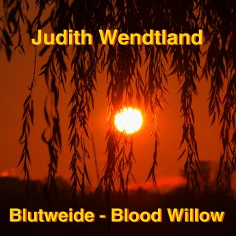 Judith Wendtland - Blood Willow.jpg