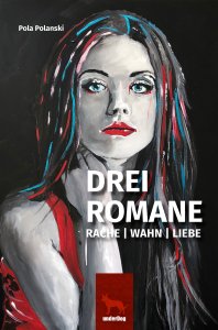Das gerade neu erschiene Buch von Pola Polanski mit dem Titel (Drei Romane), und dem Untertitel (Rache, Wahn, Liebe).