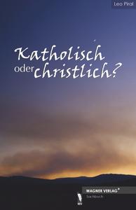 Sachbuch: Katholisch oder christlich? (Autor aus Niederösterreich)